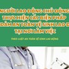 Người lao động chủ động thực hiện các biện pháp bảo đảm an toàn vệ sinh lao động tại nơi làm việc