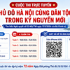PHÁT ĐỘNG CUỘC THI TRỰC TUYẾN “THỦ ĐÔ HÀ NỘI CÙNG DÂN TỘC TRONG KỶ NGUYÊN MỚI”