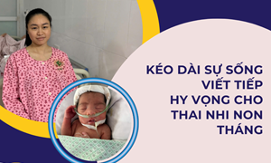 Kéo dài sự sống, viết tiếp hy vọng cho sơ sinh non tháng