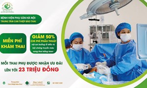 Miễn phí khám và giảm 50% chi phí phẫu thuật cho các trường hợp truyền máu song thai