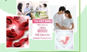 Khám tiền hôn nhân, tiền mang thai giúp sàng lọc bệnh Tan máu bẩm sinh thể Alpha - căn bệnh di truyền phổ biến nhất