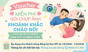 MIỄN PHÍ GÓI CHỤP ẢNH KHOẢNH KHẮC CHÀO ĐỜI CHO KHÁCH HÀNG ĐĂNG KÝ LÀM IVF