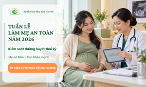 Tuần lễ làm mẹ an toàn 2026: Kiểm soát đường huyết thai kỳ, bảo vệ sức khỏe mẹ và trẻ