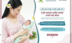 Lớp học trực tuyến miễn phí: “Chăm sóc trẻ sơ sinh mùa thu đông” và “Lưu trữ tế bào gốc cho con”