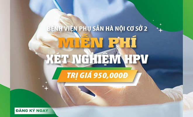  Miễn phí xét nghiệm HPV trị giá 950.000₫ cho 75 khách hàng may mắn tại Cơ sở 2