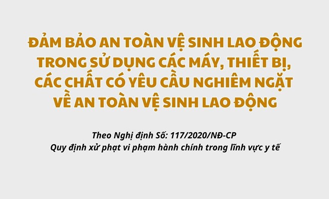 Đảm bảo an toàn vệ sinh lao động trong sử dụng các máy, thiết bị, các chất có yêu cầu nghiêm ngặt về an toàn vệ sinh lao động
