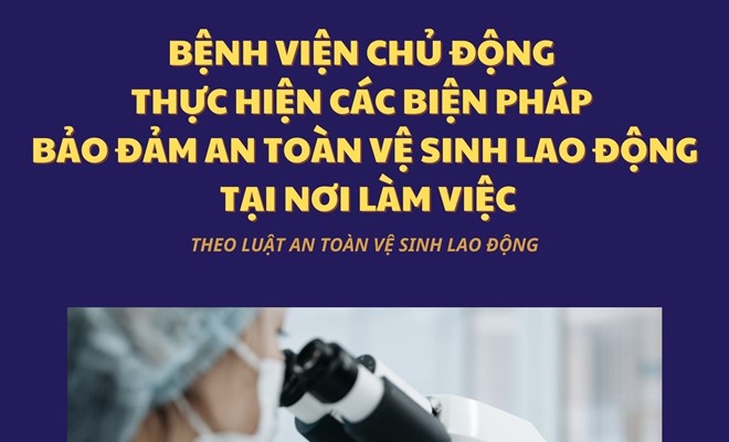 Bệnh viện chủ động thực hiện các biện pháp bảo đảm an toàn vệ sinh lao động tại nơi làm việc