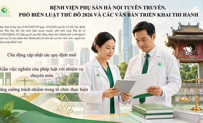 Bệnh viện Phụ Sản Hà Nội tuyên truyền, phổ biến Luật Thủ đô 2026 và các văn bản triển khai thi hành