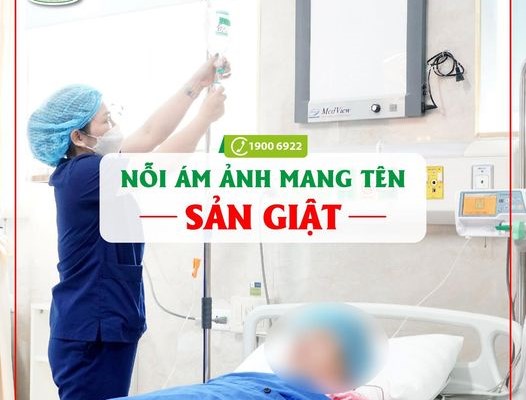 Nỗi ám ảnh mang tên sản giật