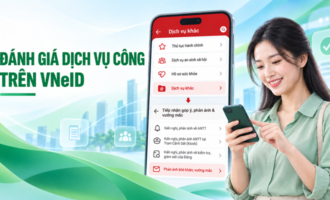 Hướng dẫn đánh giá, phản ánh về dịch vụ hành chính công trên ứng dụng VNeID