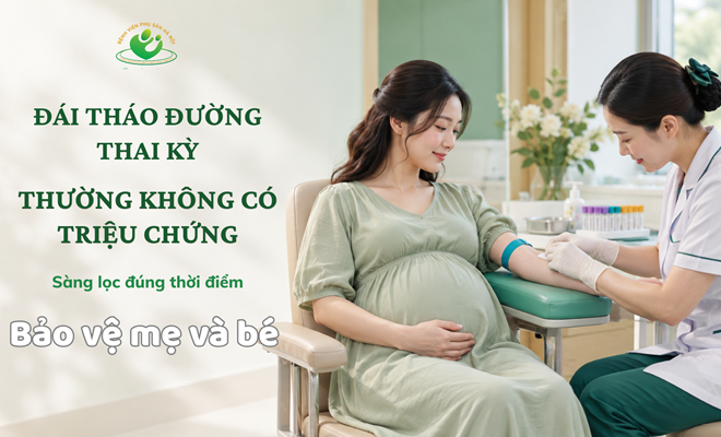 Đái tháo đường thai kỳ thường không có triệu chứng: Khi nào thai phụ cần sàng lọc?